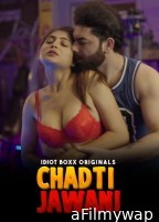 Chadti Jawani (2023) S01 (E01 To E03) Idiotboxx Hindi Web Series