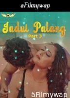 Jadui Palang (2024) S01 Part 3 WowEntertainment Hindi Hot Web Series