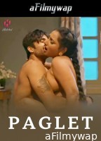 Paglet (2024) S04 Part 1 Hulchul Hindi Web Series