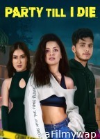 Party Till I Die (2024) Season 1 Hindi Web Series